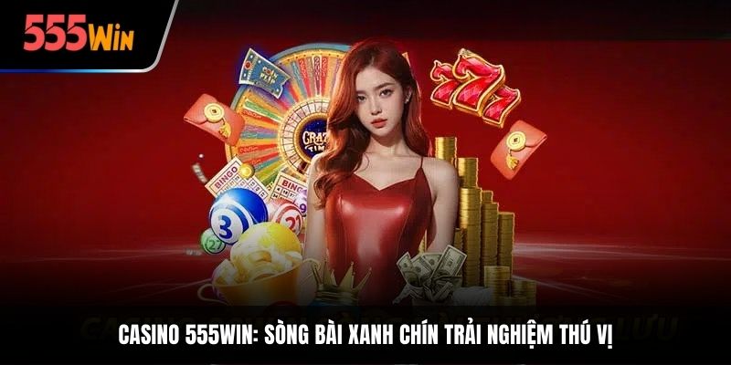Casino 555WIN - sòng bạc trực tuyến